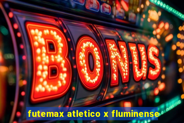 futemax atletico x fluminense
